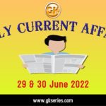 Daily Current Affairs 29 & 30 June 2022