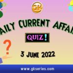 Daily Quiz on Current Affairs 3 June 2022