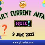 Daily Quiz on Current Affairs 9 June 2022
