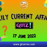 Daily Quiz on Current Affairs 17 June 2022