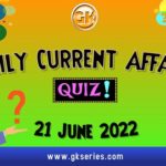 Daily Quiz on Current Affairs 21 June 2022 is very important for Competitive Exams like SSC, Railway, RRB, Banking, IBPS, PSC, UPSC, etc. Our Gkseries team have composed these Current Affairs Quizzes from Newspapers like The Hindu and other competitive magazines.