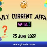 Daily Quiz on Current Affairs by Gkseries – 25 June 2022