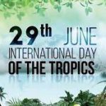 International Day of the Tropics: 29 June
