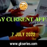 Daily Current Affairs 7 July 2022