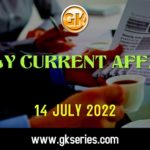 Daily Current Affairs 14 July 2022, we have tried to cover each and every point and also included all important facts from National/ International news that are useful for upcoming competitive examinations such as UPSC, SSC, Railway, State Govt. etc.