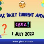 UPSC Daily Current Affairs Quiz 1 July 2022 composed by the Gkseries team is very helpful to UPSC aspirants.