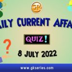 Daily Quiz on Current Affairs 8 July 2022