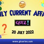 Daily Quiz on Current Affairs 20 July 2022