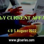 Daily Current Affairs 4&5 August 2022, we have tried to cover each and every point and also included all important facts from National/ International news that are useful for upcoming competitive examinations such as UPSC, SSC, Railway, State Govt. etc.