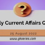 Daily Quiz on Current Affairs by Gkseries – 25 August 2022