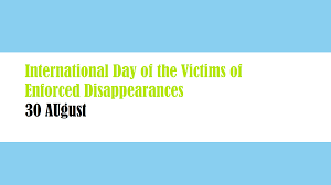 International Day of the Victims of Enforced Disappearances 2022: 30 August
