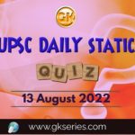 UPSC Daily Static Quiz 13 August 2022 composed by the Gkseries team is very helpful to UPSC aspirants.