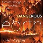 A book titled “Dangerous Earth” by Marine biologist Ellen Prager