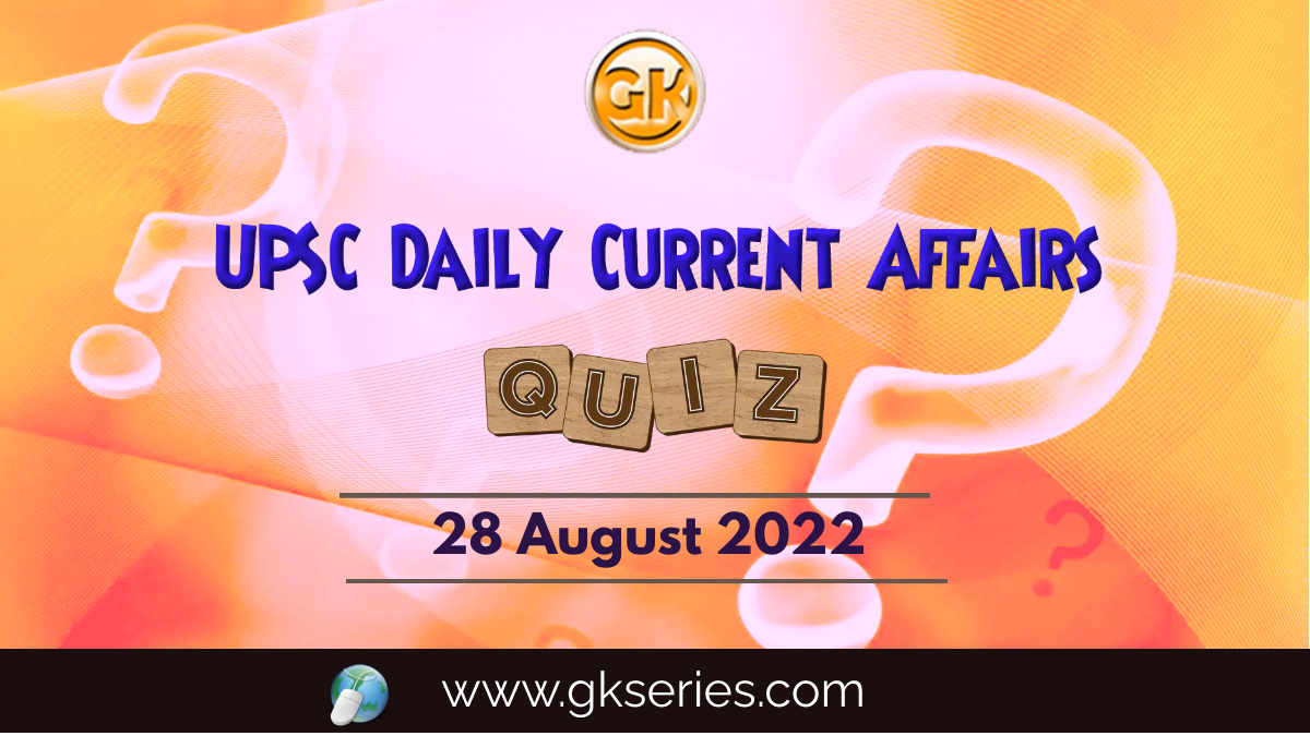 UPSC Daily Current Affairs Quiz