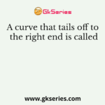 A curve that tails off to the right end is called