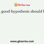 A good hypothesis should be
