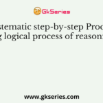 “A systematic step-by-step Procedure following logical process of reasoning” called