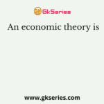 An economic theory is