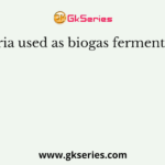 Bacteria used as biogas fermenters are