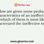 Below are given some probable characteristics of an ineffective teacher, which of them is most likely to be characterized the ineffective teacher