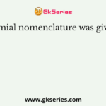 Binomial nomenclature was given by