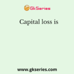 Capital loss is