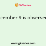 December 9 is observed as
