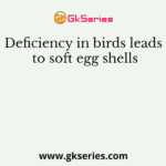 Deficiency in birds leads to soft egg shells