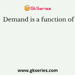 Demand is a function of