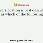Diversification is best described as which of the following?
