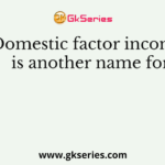 Domestic factor income is another name for