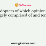 Early adopters of which opinion leaders are largely comprised of and tend to be