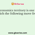 Economics territory is one in which the following move freely