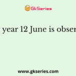 Every year 12 June is observed as