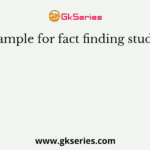 Example for fact finding study is