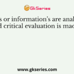 Facts or information’s are analyzed and critical evaluation is made in