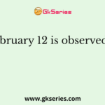 February 12 is observed as