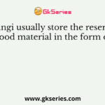 Fungi usually store the reserve food material in the form of