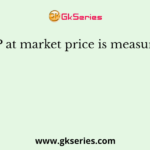 GNP at market price is measured as
