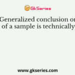Generalized conclusion on the basis of a sample is technically known as