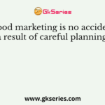 Good marketing is no accident but a result of careful planning and