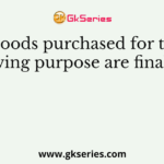Goods purchased for the following purpose are final goods