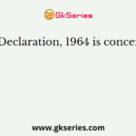 Helsinki Declaration, 1964 is concerned with