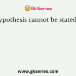 Hypothesis cannot be stated in