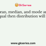 If mean, median, and mode are all equal then distribution will be