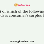 In respect of which of the following category of goods is consumer's surplus highest?
