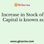 Increase in Stock of Capital is known as