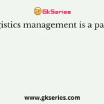 Logistics management is a part of