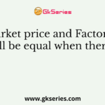 Market price and Factor cost will be equal when there are
