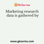 Marketing research data is gathered by
